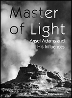Master Of Light: Ansel Adams and His Influences book